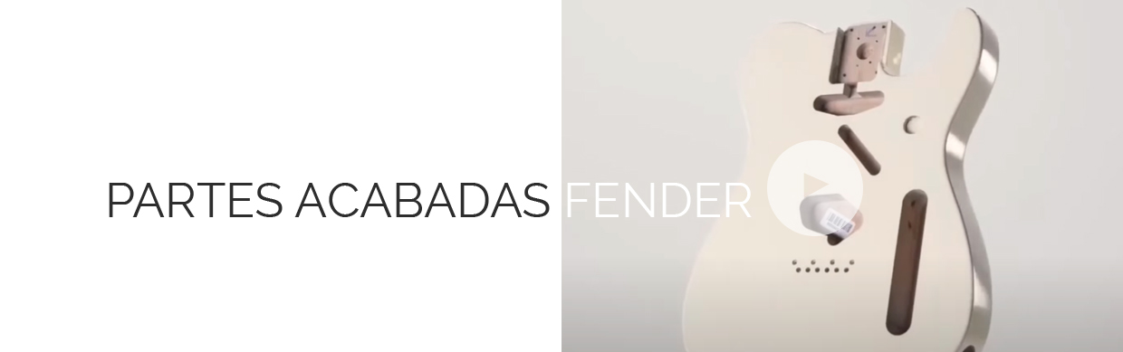 Videos - Partes Acabadas Fender